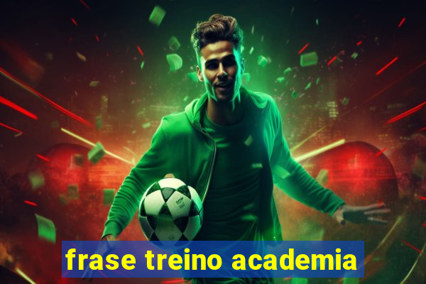 frase treino academia